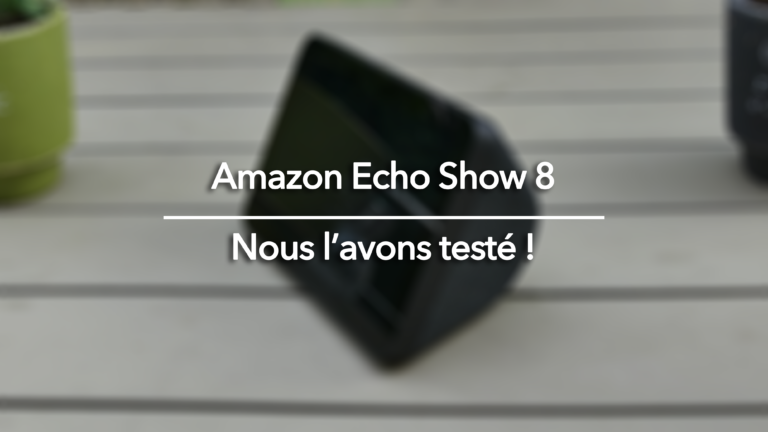 Amazon Echo Show 8 : Nous l’avons testé !